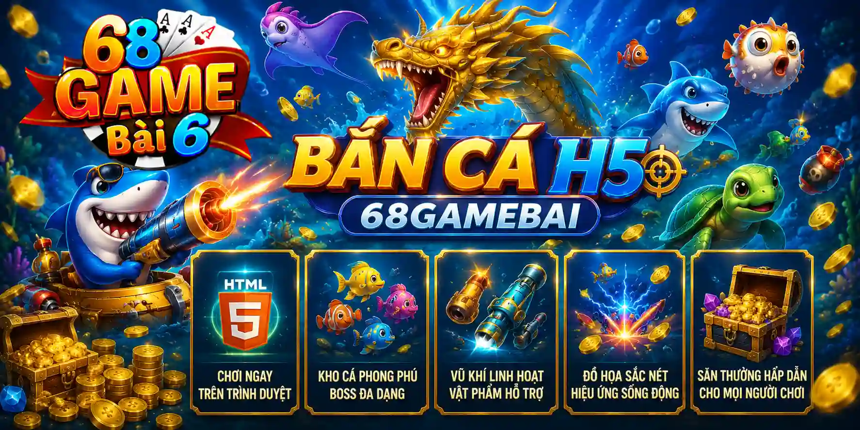 Bắn cá H5 68gamebai và những điểm nổi bật tạo nên sức hút